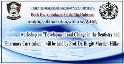 المؤتمر نت - برعاية الدكتور عبدالعزيز صالح بن حبتور رئيس جامعة عدن، تنظم كلية طب الأسنان بالتنسيق منظمة الصحة العالمية ورشة العمل الثانية في مجال "مراجعة وتطوير المناهج في كلية طب الأسنان" وذلك خلال المدة  من 26 - 30 نوفمبر 2011م